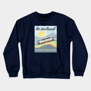 Lookout Mountain Incline Railway "So Inclined" Crewneck Sweatshirt